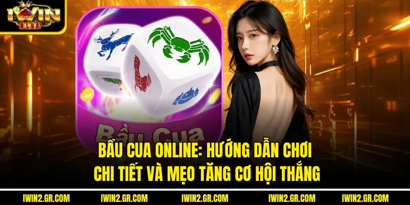  Bầu Cua Online: Hướng Dẫn Chơi Chi Tiết Và Mẹo Tăng Cơ Hội Thắng