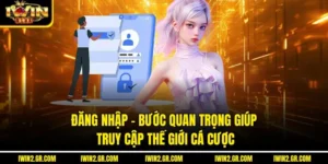 Đăng Nhập – Bước Quan Trọng Giúp Truy Cập Thế Giới Cá Cược 