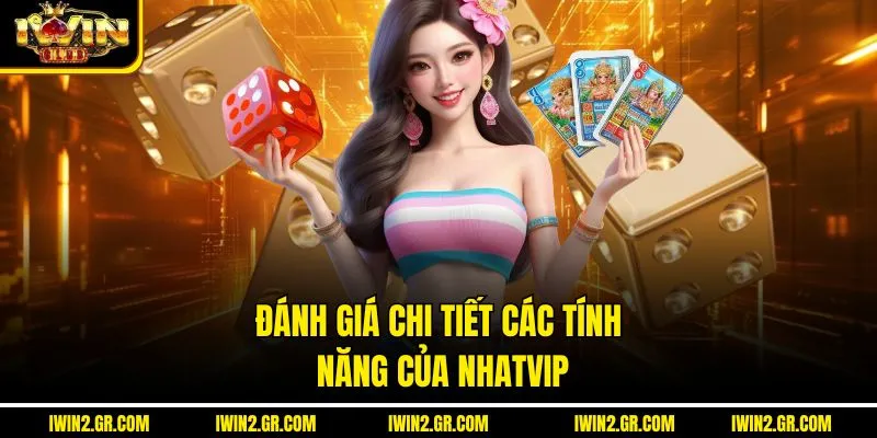 Đánh giá chi tiết các tính năng của Nhatvip