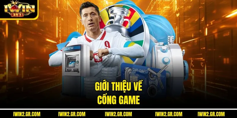 Giới thiệu về Cổng game