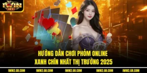 Hướng Dẫn Chơi Phỏm Online Xanh Chín Nhất Thị Trường 2025