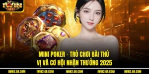 Mini Poker – Trò Chơi Bài Thú Vị Và Cơ Hội Nhận Thưởng 2025
