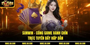 Sunwin – Cổng Game Xanh Chín Trực Tuyến Đầy Hấp Dẫn