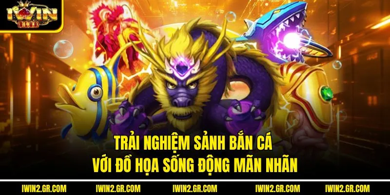 Trải nghiệm sảnh bắn cá với đồ họa sống động, mãn nhãn